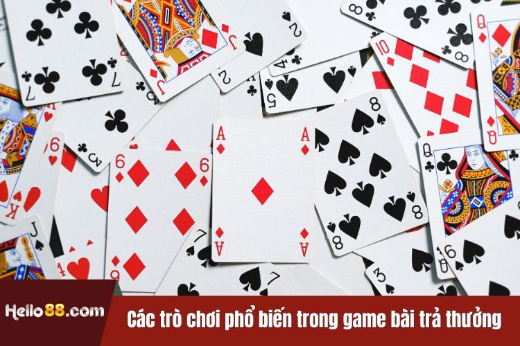 Các trò chơi phổ biến trong game bài trả thưởng