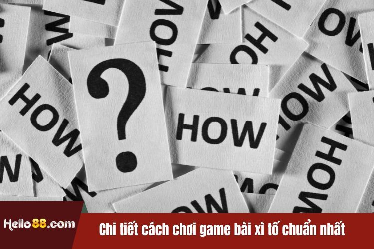 Chi tiết cách chơi game bài xì tố chuẩn nhất