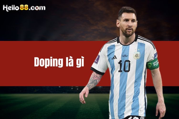 Doping là gì? Phân tích ảnh hưởng xuất hiện khi sử dụng