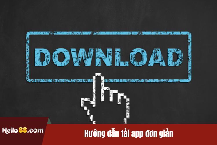 Hướng dẫn tải app đơn giản